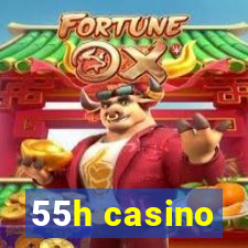 55h casino